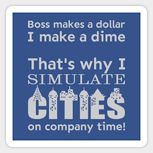 I simulate cities on company time Sticker